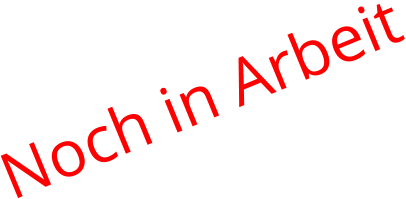Noch in Arbeit