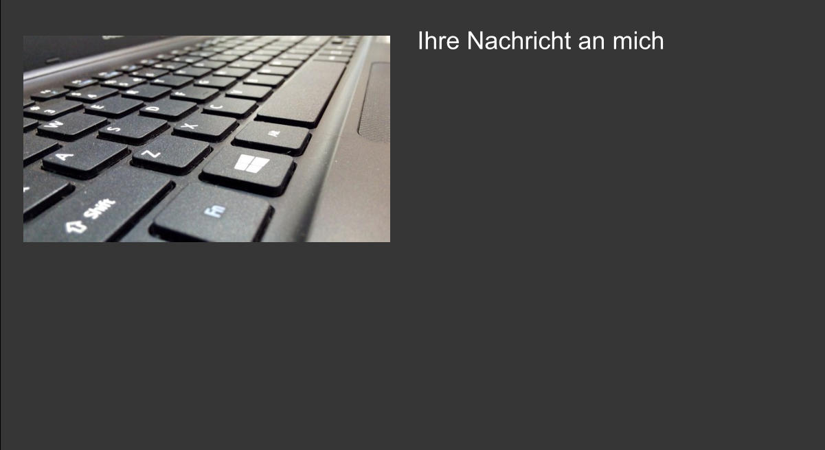 Ihre Nachricht an mich