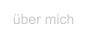 über mich